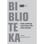 Strajki, manifestacje i starcia uliczne w PRL i bloku wschodnim - KUFEL JAKUB, KNOCH KONRAD redakcja