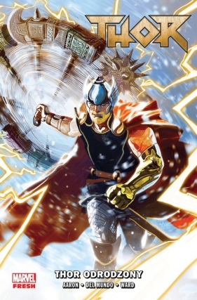 Thor odrodzony. Tom 1 - Mike Del Mundo, Jason Aaron, Christian Ward