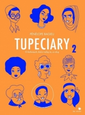 Tupeciary 2. O kobietach, które robią to co chcą - Pénélope Bagieu