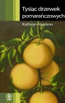 Tysiąc drzewek pomarańczowych Niezwykłe połaczenia rzeczywistości i Harrison Kathryn