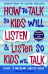 How To Talk So Kids Will Listen and Listen So Kids Will Talk Faber, Adele