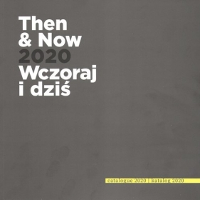Then and now 2020 Wczoraj i Dziś - Praca zbiorowa