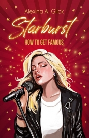 Starburst. How to get famous - Alexina A. Glick