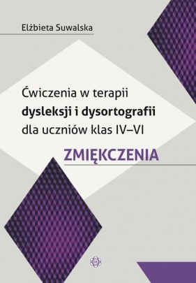 Ćwicz w terapii dysleksji i dysortografii dla uczniów kl IV-VI - Suwalska Elżbieta