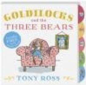 Goldilocks and the Three Bears Tony Ross