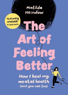 The Art of Feeling Better - Matilda Heindow