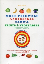 Moje pierwsze angielskie słowa Owoce i warzywa - Jewiak Hanna