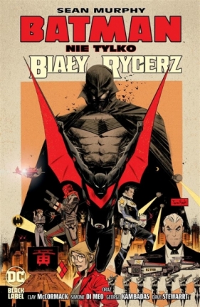 Batman. Nie tylko Biały Rycerz - Sean Murphy, Sean Murphy