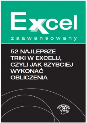 Excel zaawansowany 52 najlepsze triki w Excelu, czyli jak szybciej wykonać obliczenia - Jakub Kudliński