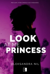 Look. Look at Me Princess. Tom 1 - Aleksandra Nil