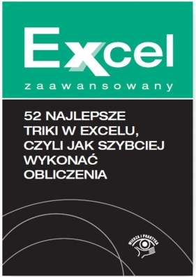 Excel zaawansowany 52 najlepsze triki w Excelu, czyli jak szybciej wykonać obliczenia - Kudliński Jakub