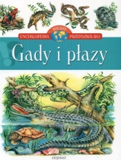 Gady i płazy Encyklopedia wiedzy przedszkolaka