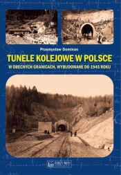 Tunele kolejowe w Polsce w obecnych granicach, wybudowane do 1945 roku - Dominas Przemysław