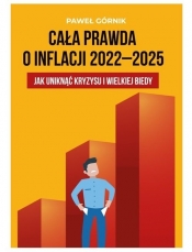 Cała prawda o inflacji 2022-2025 - Górnik Paweł
