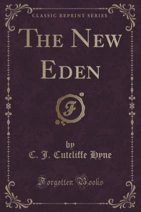 The New Eden (Classic Reprint) - Hyne C. J. Cutcliffe