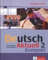 Deutsch Aktuell 2 Kompakt Podręcznik Gimnazjum Kraft Wolfgang, Rybarczyk Renata, Schmidt Monika