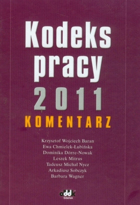 Kodeks pracy 2011. Komentarz - prof. dr hab. Barbara Wagner (red.)