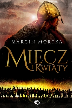 Miecz i kwiaty - Mortka Marcin