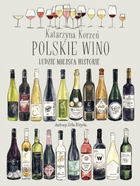 Polskie wino. Ludzie Miejsca Historie - Korzeń Katarzyna