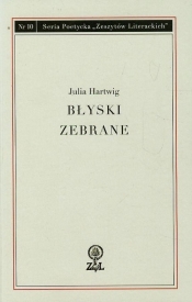 Błyski zebrane - Julia Hartwig
