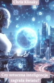 Czy sztuczna inteligencja zagraża światu? - Chris Klinsky