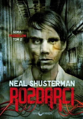 Podzieleni Tom 2 Rozdarci - Shusterman Neal