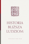 Historia bliższa ludziom  Opracowanie zbiorowe