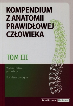 Kompendium z anatomii prawidłowej człowieka Tom 3