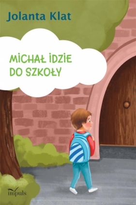 Michał idzie do szkoły. Opowiadania - Jolanta Klat