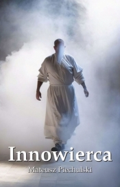 Innowierca - Mateusz Piechulski .