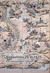 Nagashino 28 VI 1575. Kres potęgi klanu Takeda - Paweł Szymon Skworoda