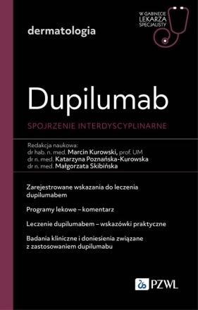Dupililumab - spojrzenie interdyscyplinarne. W gabinecie lekarza specjalisty. Dermatologia - Małgorzata Skibińska, Marcin Kurowski, Katarzyna Poznańska-Kurowska