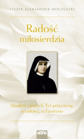 Radość miłosierdzia - Leszek Aleksander Moczulski