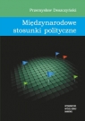 Międzynarodowe stosunki polityczne  Przemysław Deszczyński