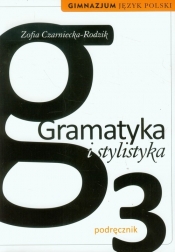 Gramatyka i stylistyka 3 Język polski Podręcznik - Zofia Czarniecka-Rodzik