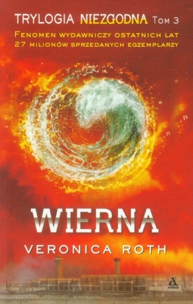 Niezgodna. Tom 3. Wierna - Veronica Roth