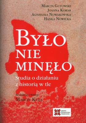 Było nie minęło - Marcin Gutowski, Joanna Korab, Agnieszka Nowakowska, Hanka Nowicka