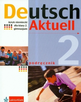 Deutsch Aktuell 2 Podręcznik z płytą CD - Kraft Wolfgang, Rybarczyk Renata, Schmidt Monika