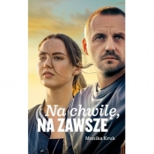 Na chwilę, na zawsze - Monika Kruk