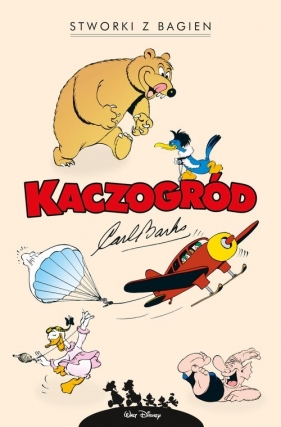 Disney Kaczogród. Stworki z bagien i inne historie z lat 1944-1945 - Carl Barks