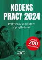 Kodeks Pracy 2024. Praktyczny komentarz z przykładami