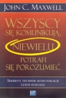 Wszyscy się komunikują niewielu potrafi się porozumieć