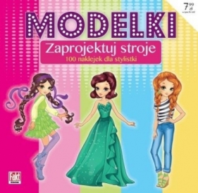 Modelki. Zaprojektuj stroje. Fakt Dzieciom - Opracowanie zbiorowe