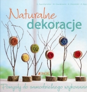 Naturalne dekoracje Pomysły do samodzielnego wykonania - Gerlinde Auenhammer, Dawidowski Marion, Diepolder Annette