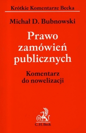 Prawo zamówień publicznych Komentarz do nowelizacji - Bubnowski Michał D.