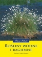 Rośliny wodne i bagienne - Stanisław Kłosowski, Grzegorz Kłosowski