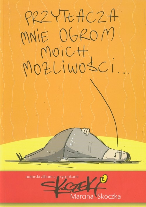 Przytłacza mnie ogrom moich możliwości