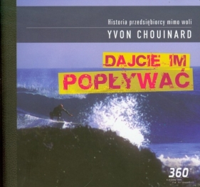Dajcie im popływać - Yvon Chouinard