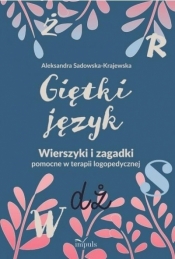 Giętki język. Wierszyki i zagadki pomocne w terapii logopedycznej - Aleksandra Sadowska-Krajewska