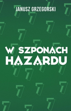 W szponach hazardu - Janusz Grzegorski